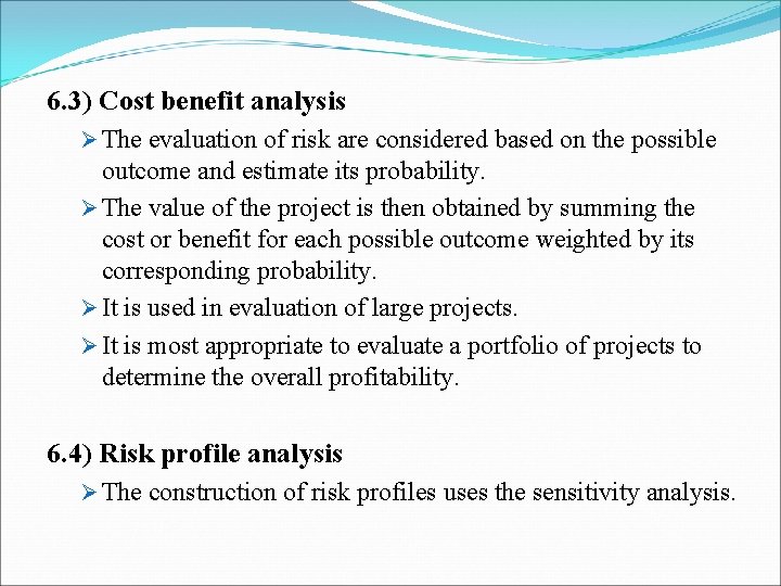 6. 3) Cost benefit analysis Ø The evaluation of risk are considered based on