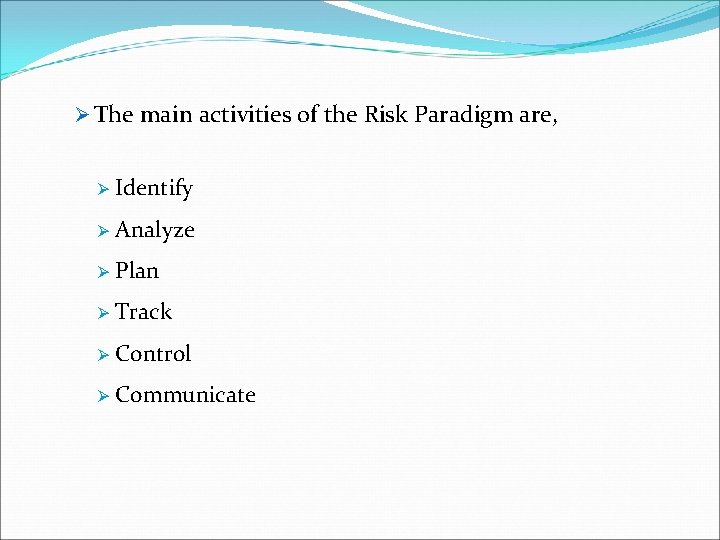 Ø The main activities of the Risk Paradigm are, Ø Identify Ø Analyze Ø