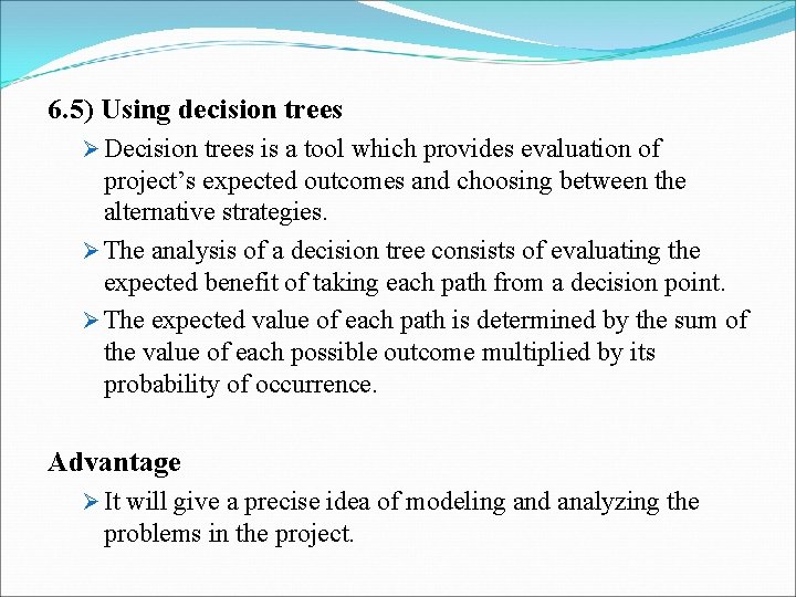 6. 5) Using decision trees Ø Decision trees is a tool which provides evaluation