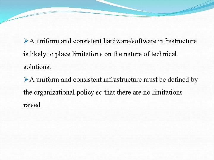 ØA uniform and consistent hardware/software infrastructure is likely to place limitations on the nature