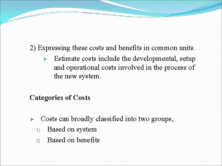 2) Expressing these costs and benefits in common units. Ø Estimate costs include the