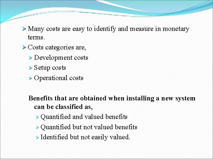 Ø Many costs are easy to identify and measure in monetary terms. Ø Costs