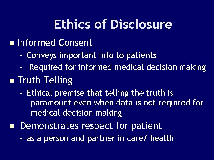 Ethics of Disclosure n Informed Consent – Conveys important info to patients – Required