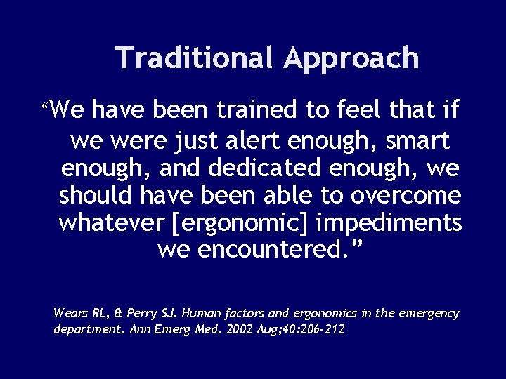 Traditional Approach “We have been trained to feel that if we were just alert