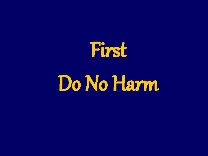 First Do No Harm 