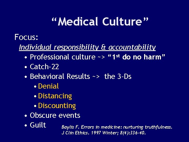 “Medical Culture” Focus: Individual responsibility & accountability • Professional culture ~> “ 1 st