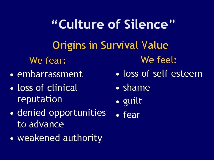 “Culture of Silence” Origins in Survival Value • • We fear: embarrassment loss of