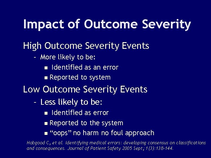 Impact of Outcome Severity High Outcome Severity Events – More likely to be: n