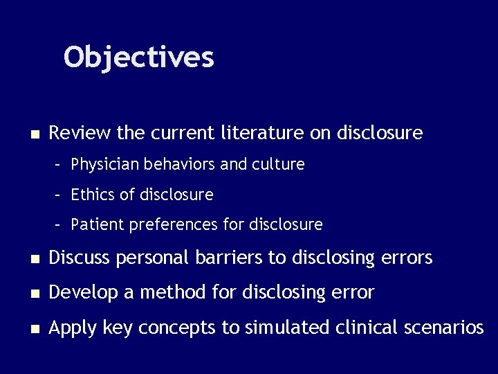 Objectives n Review the current literature on disclosure – Physician behaviors and culture –