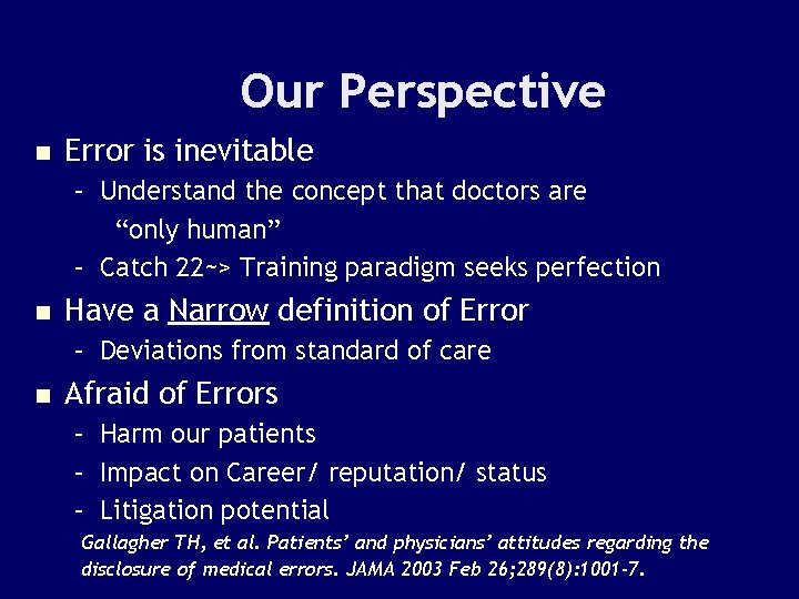 Our Perspective n Error is inevitable – Understand the concept that doctors are “only