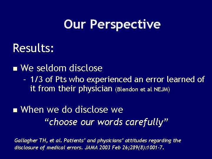 Our Perspective Results: n We seldom disclose – 1/3 of Pts who experienced an