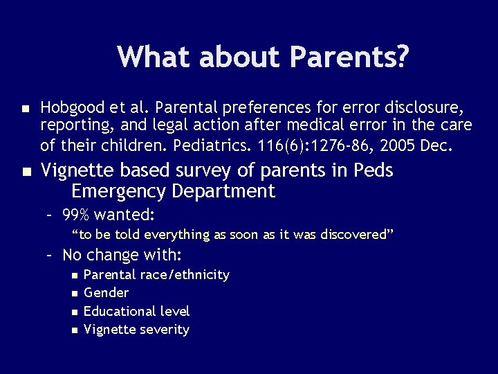 What about Parents? n Hobgood et al. Parental preferences for error disclosure, reporting, and