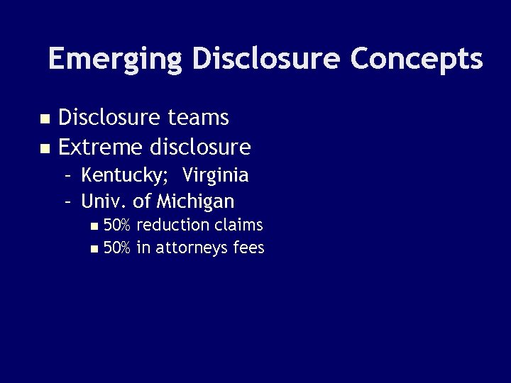 Emerging Disclosure Concepts Disclosure teams n Extreme disclosure n – Kentucky; Virginia – Univ.