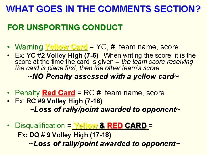 WHAT GOES IN THE COMMENTS SECTION? FOR UNSPORTING CONDUCT • Warning Yellow Card =