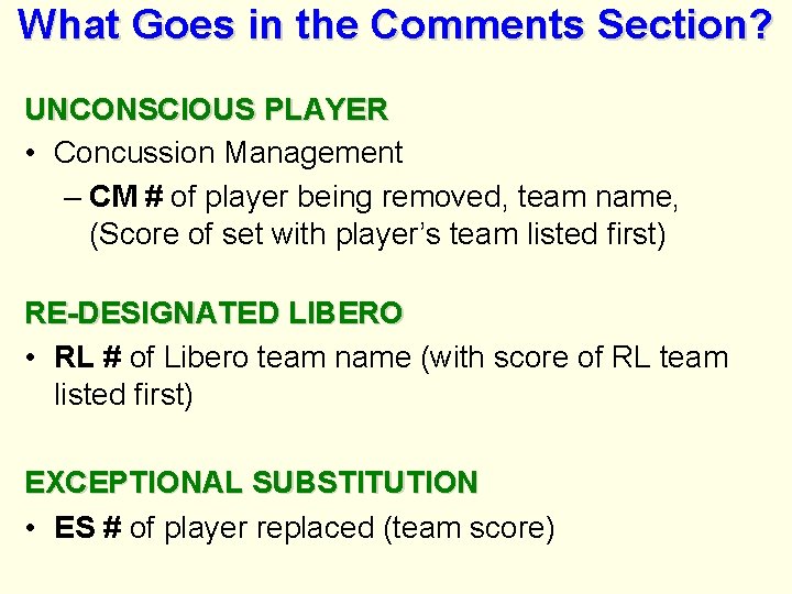 What Goes in the Comments Section? UNCONSCIOUS PLAYER • Concussion Management – CM #
