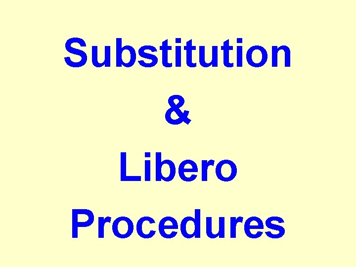 Substitution & Libero Procedures 