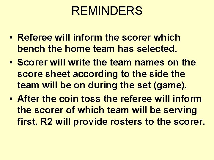 REMINDERS • Referee will inform the scorer which bench the home team has selected.