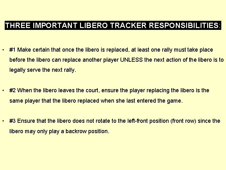 THREE IMPORTANT LIBERO TRACKER RESPONSIBILITIES: • #1 Make certain that once the libero is