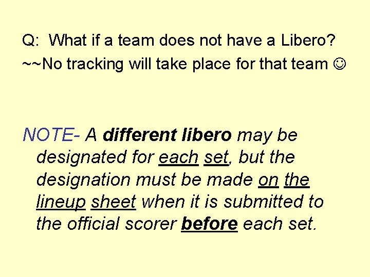 Q: What if a team does not have a Libero? ~~No tracking will take