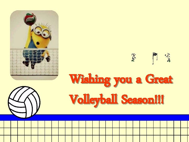 Wishing you a Great Volleyball Season!!! 