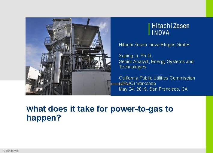 Hitachi Zosen Inova Etogas Gmb. H Xuping Li, Ph. D. Senior Analyst, Energy Systems