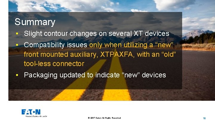 Summary • Slight contour changes on several XT devices • Compatibility issues only when