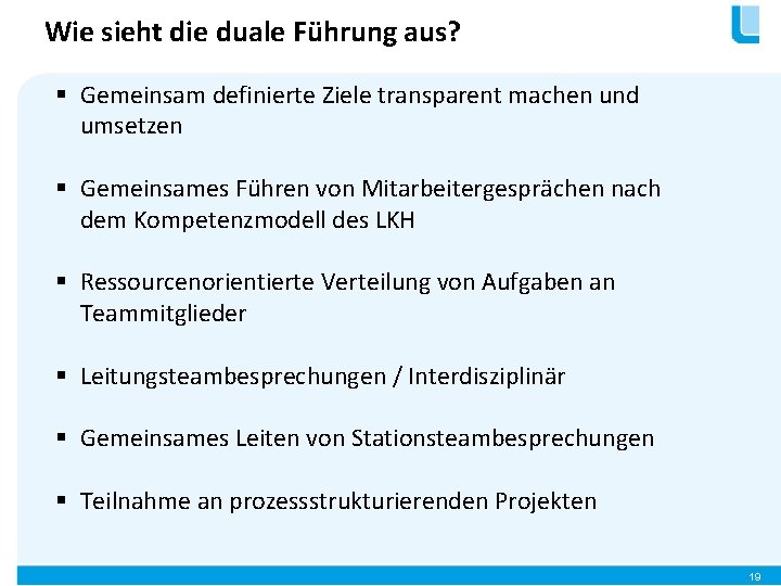 Wie sieht die duale Führung aus? § Gemeinsam definierte Ziele transparent machen und umsetzen