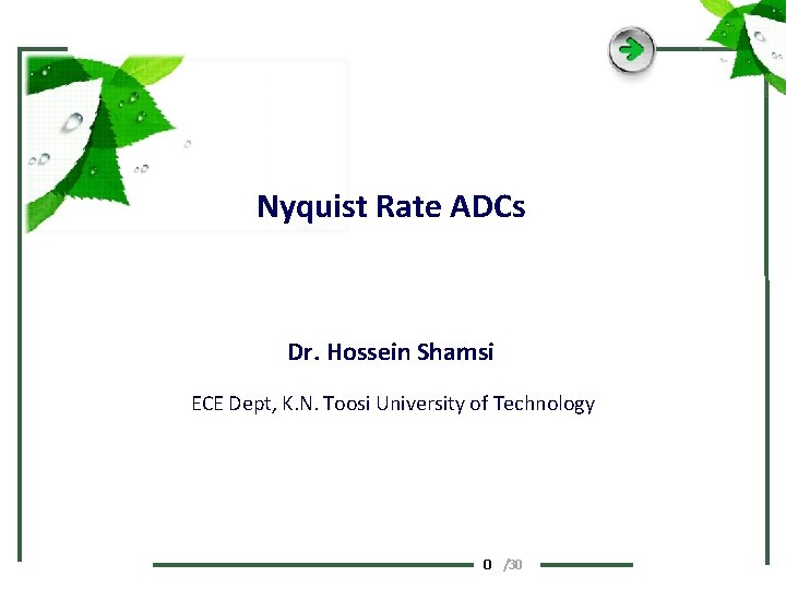 Nyquist Rate ADCs Dr. Hossein Shamsi ECE Dept, K. N. Toosi University of Technology