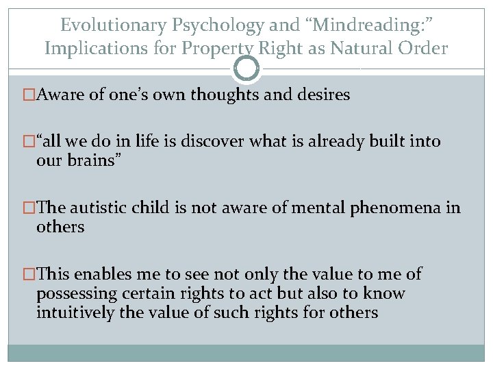 Evolutionary Psychology and “Mindreading: ” Implications for Property Right as Natural Order �Aware of