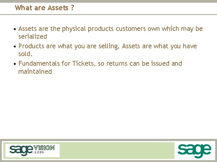 What are Assets ? • Assets are the physical products customers own which may