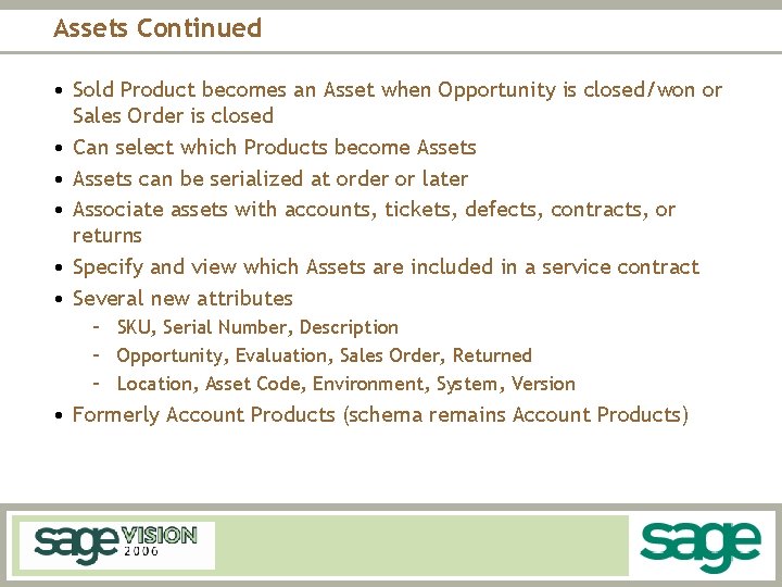 Assets Continued • Sold Product becomes an Asset when Opportunity is closed/won or Sales