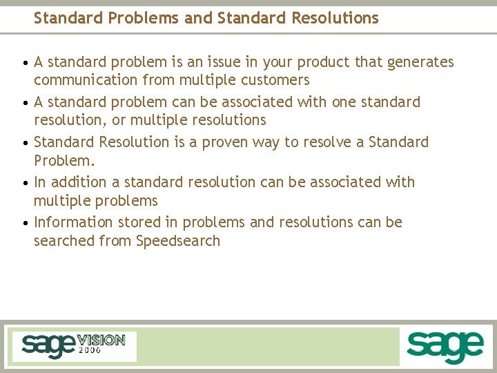 Standard Problems and Standard Resolutions • A standard problem is an issue in your