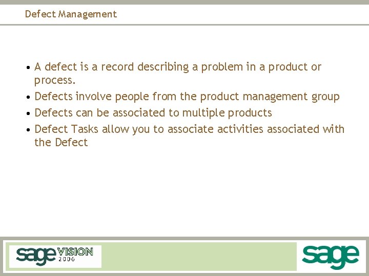 Defect Management • A defect is a record describing a problem in a product