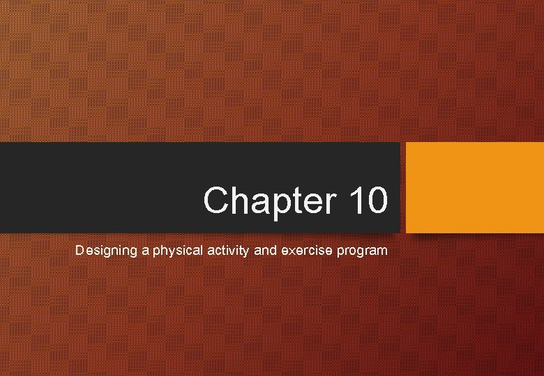 Chapter 10 Designing a physical activity and exercise program 