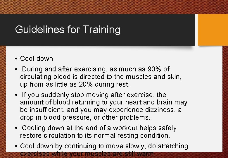 Guidelines for Training • Cool down • During and after exercising, as much as