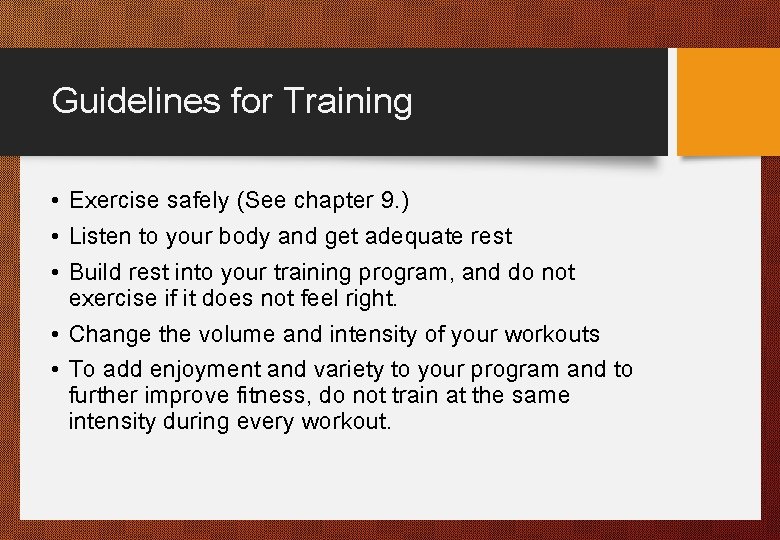 Guidelines for Training • Exercise safely (See chapter 9. ) • Listen to your