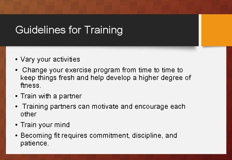 Guidelines for Training • Vary your activities • Change your exercise program from time