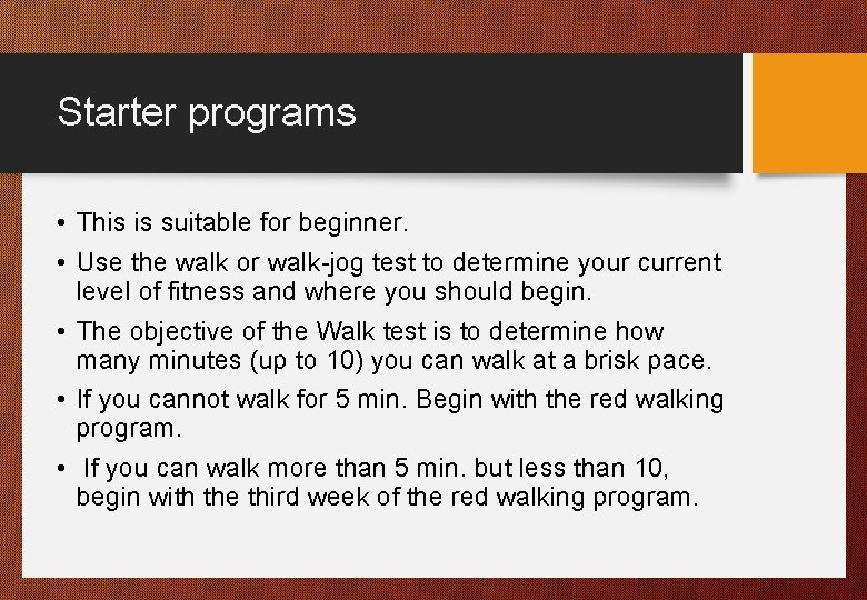 Starter programs • This is suitable for beginner. • Use the walk or walk-jog