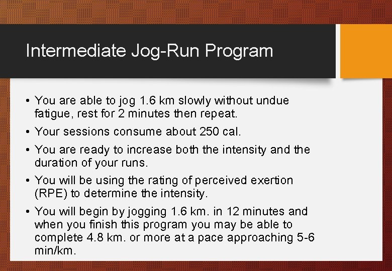 Intermediate Jog-Run Program • You are able to jog 1. 6 km slowly without