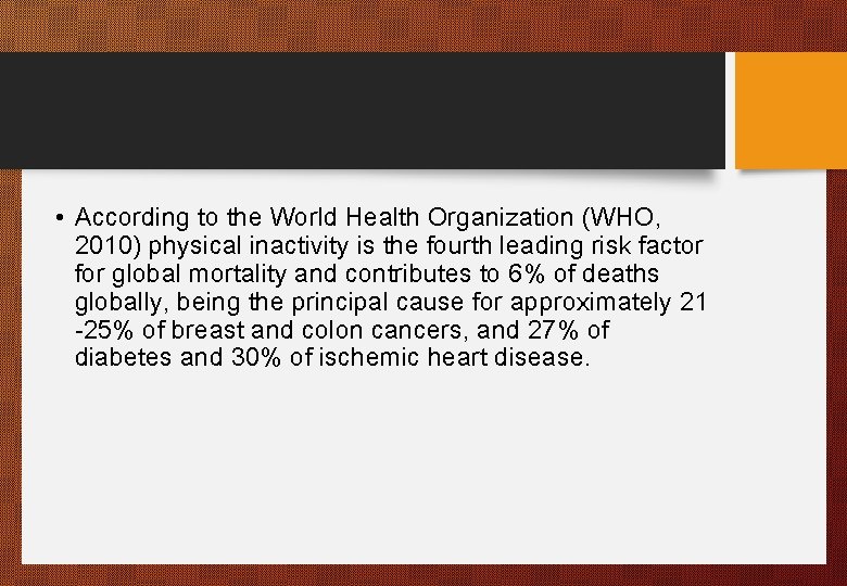  • According to the World Health Organization (WHO, 2010) physical inactivity is the