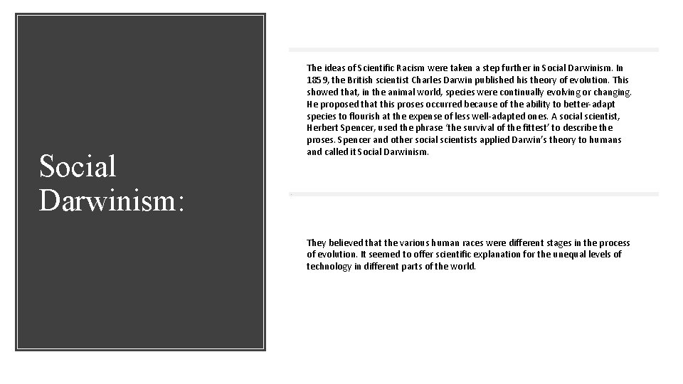 Social Darwinism: The ideas of Scientific Racism were taken a step further in Social Social Darwinism: The ideas of Scientific Racism were taken a step further in Social