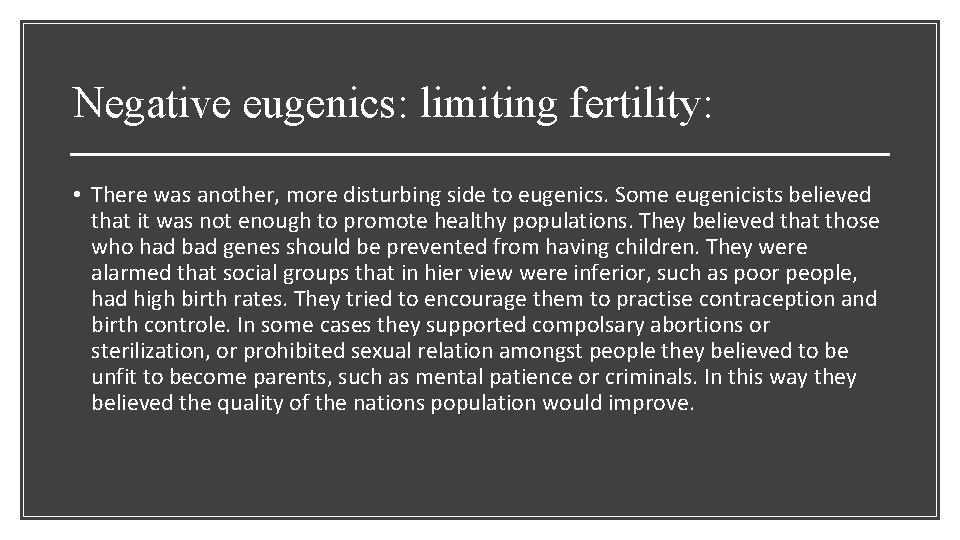 Negative eugenics: limiting fertility: • There was another, more disturbing side to eugenics. Some Negative eugenics: limiting fertility: • There was another, more disturbing side to eugenics. Some