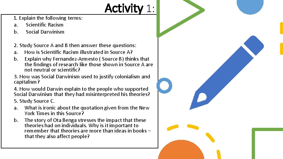 1. Explain the following terms: a. Scientific Racism b. Social Darwinism Activity 1: 2. 1. Explain the following terms: a. Scientific Racism b. Social Darwinism Activity 1: 2.