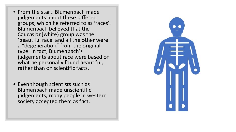 • From the start. Blumenbach made judgements about these different groups, which he • From the start. Blumenbach made judgements about these different groups, which he