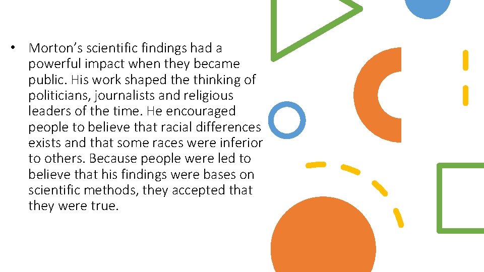 • Morton’s scientific findings had a powerful impact when they became public. His • Morton’s scientific findings had a powerful impact when they became public. His