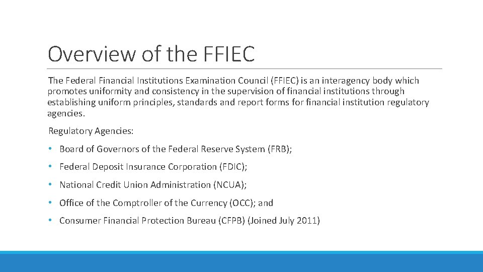 Overview of the FFIEC The Federal Financial Institutions Examination Council (FFIEC) is an interagency