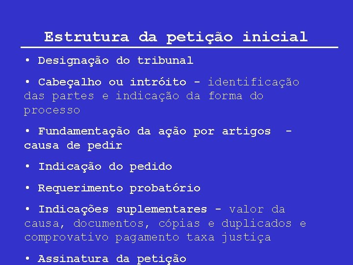 Estrutura da petição inicial • Designação do tribunal • Cabeçalho ou intróito - identificação