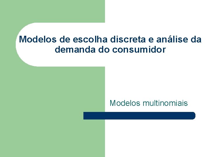 Modelos de escolha discreta e análise da demanda do consumidor Modelos multinomiais 