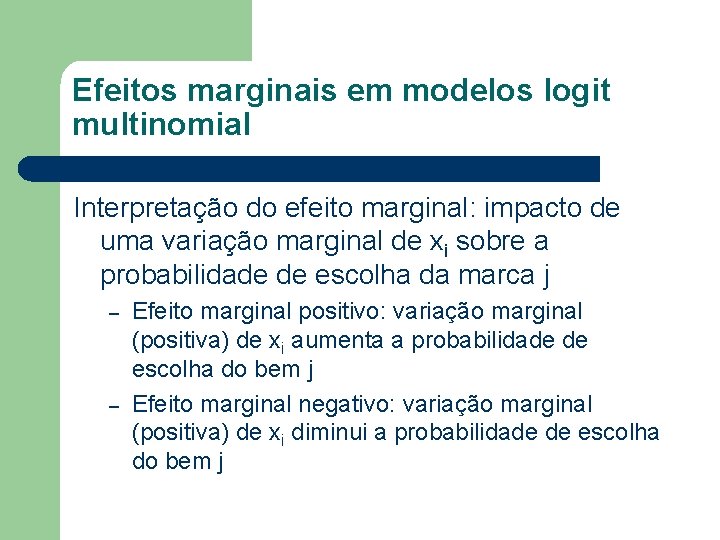 Efeitos marginais em modelos logit multinomial Interpretação do efeito marginal: impacto de uma variação