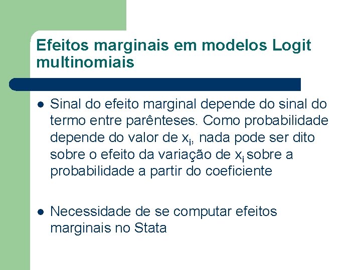 Efeitos marginais em modelos Logit multinomiais l Sinal do efeito marginal depende do sinal
